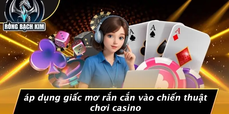 MƠ THẤY RẮN CẮN: GIẤC MƠ, ĐIỀM BÁO VÀ CƠ HỘI ĐẦU TƯ CASINO Áp Dụng Giấc Mơ Rắn Cắn Vào Chiến Thuật Chơi Casino