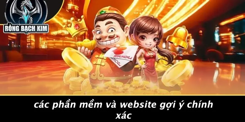 Các Phần Mềm Và Website Gợi Ý Chính Xác