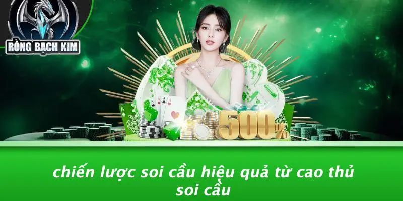 Chiến Lược Soi Cầu Hiệu Quả Từ Cao Thủ Soi Cầu