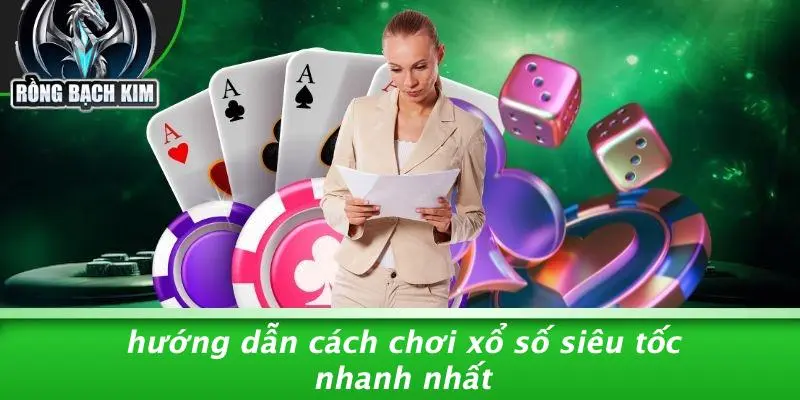 Hướng Dẫn Cách Chơi Xổ Số Siêu Tốc Nhanh Nhất