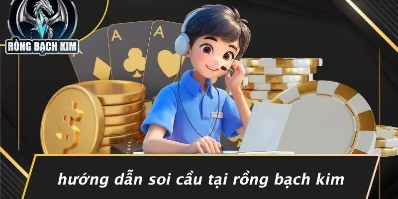 Hướng Dẫn Soi Cầu Tại Rồng Bạch Kim