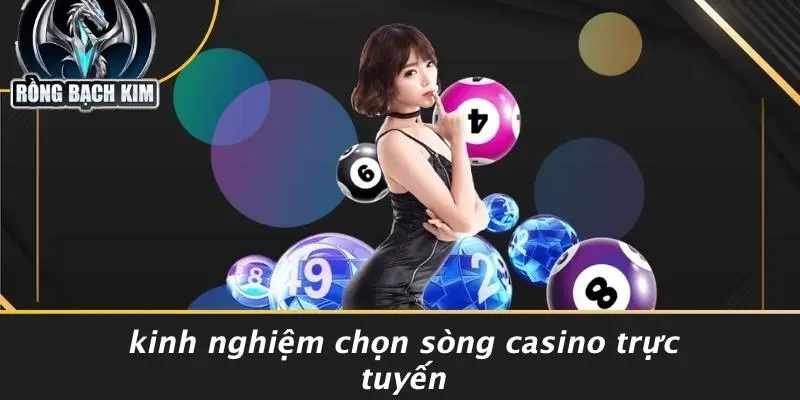 Kinh Nghiệm Chọn Sòng Casino Trực Tuyến