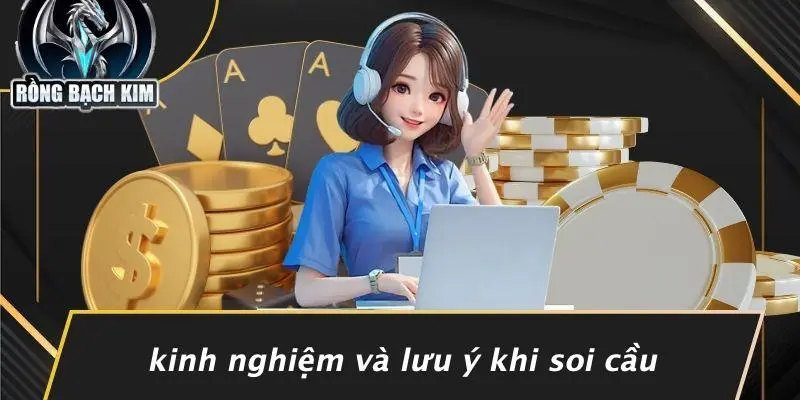 Kinh Nghiệm Và Lưu Ý Khi Soi Cầu