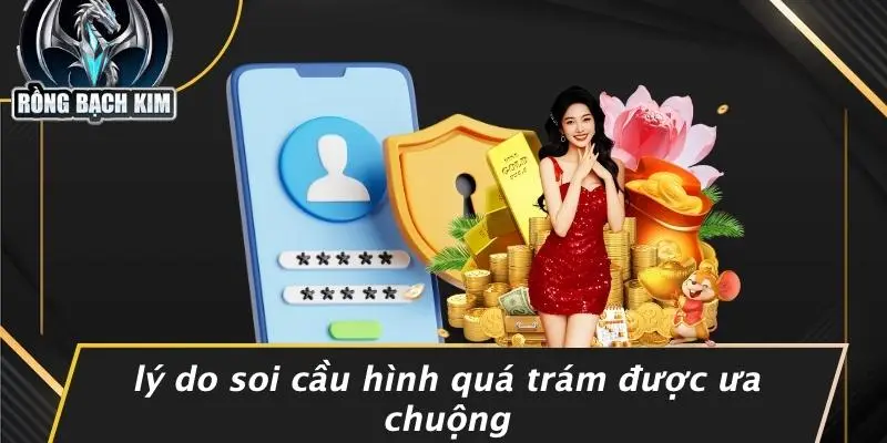 SOI CẦU HÌNH QUÁ TRÁM: KỸ THUẬT NỔI BẬT XOAY CHUYỂN VÁN BÀI TRÊN RỒNG BẠCH KIM Lý Do Soi Cầu Hình Quá Trám Được Ưa Chuộng