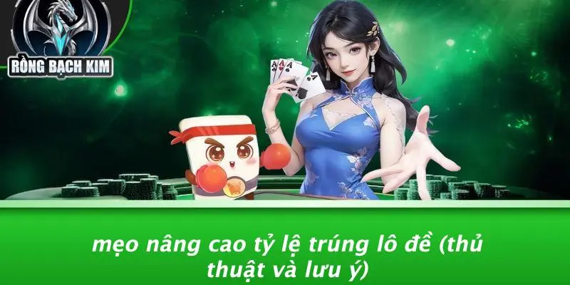 BẠC NHỚ LÔ ĐỀ: BÍ KÍP SĂN ĐỀ THẦN TỐC TỪ RỒNG BẠCH KIM Mẹo Nâng Cao Tỷ Lệ Trúng Lô Đề (Thủ Thuật Và Lưu Ý)