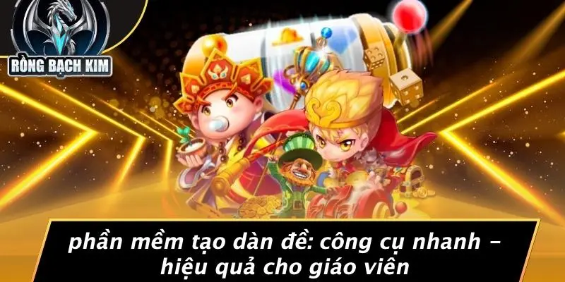 PHẦN MỀM TẠO DÀN ĐỀ: CÔNG CỤ NHANH - HIỆU QUẢ