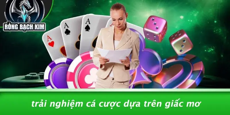 Trải Nghiệm Cá Cược Dựa Trên Giấc Mơ