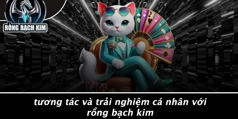 ĐIỀU KHOẢN ĐIỀU KIỆN: KHÁM PHÁ BÍ MẬT CASINO RỒNG BẠCH KIM Tương Tác Và Trải Nghiệm Cá Nhân Với Rồng Bạch Kim