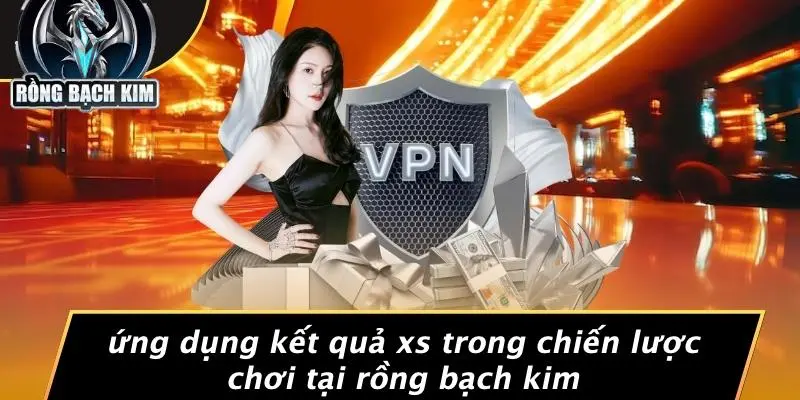 Ứng Dụng Kết Quả XS Trong Chiến Lược Chơi Tại Rồng Bạch Kim