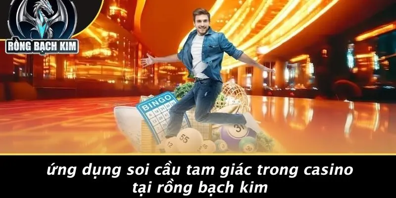 Ứng Dụng Soi Cầu Tam Giác Trong Casino Tại Rồng Bạch Kim