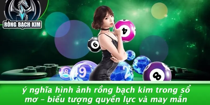 Ý Nghĩa Hình Ảnh Rồng Bạch Kim Trong Sổ Mơ – Biểu Tượng Quyền Lực Và May Mắn