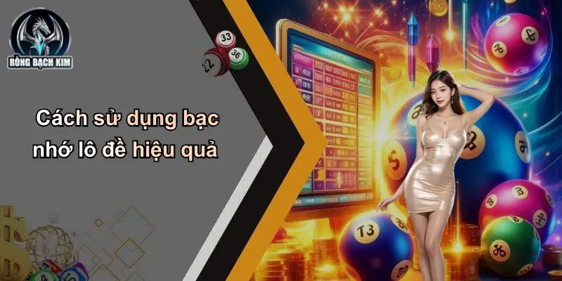 Cách sử dụng bạc nhớ lô đề hiệu quả