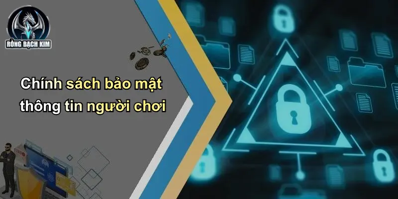 Chính sách bảo mật thông tin người chơi