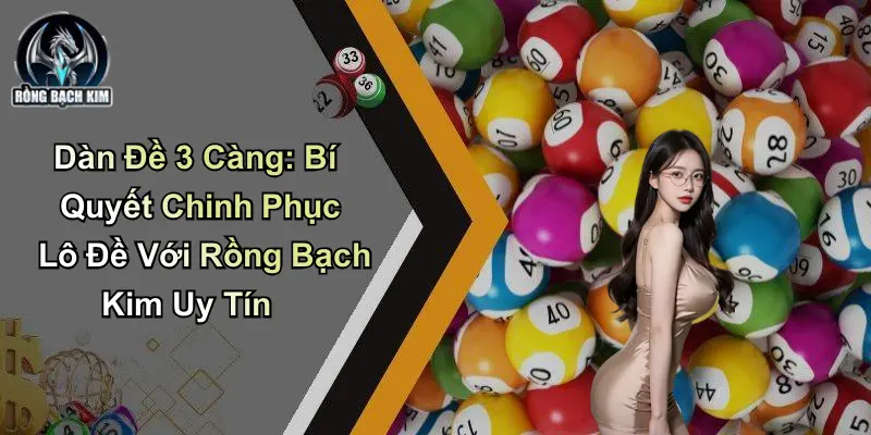 Dàn Đề 3 Càng: Bí Quyết Chinh Phục Lô Đề Với Rồng Bạch Kim