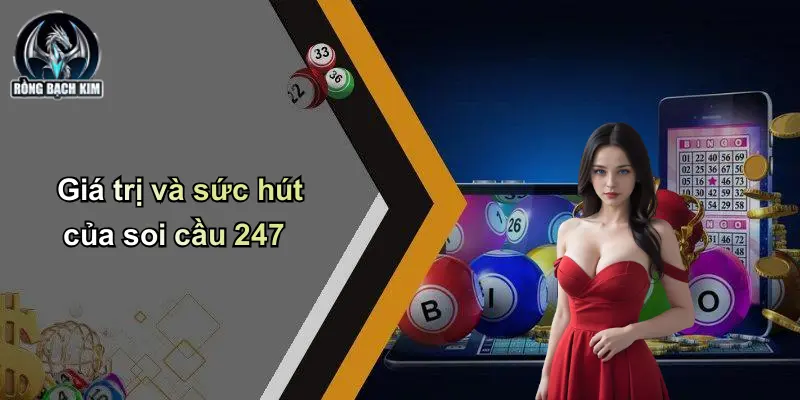 Giá trị và sức hút của soi cầu 247
