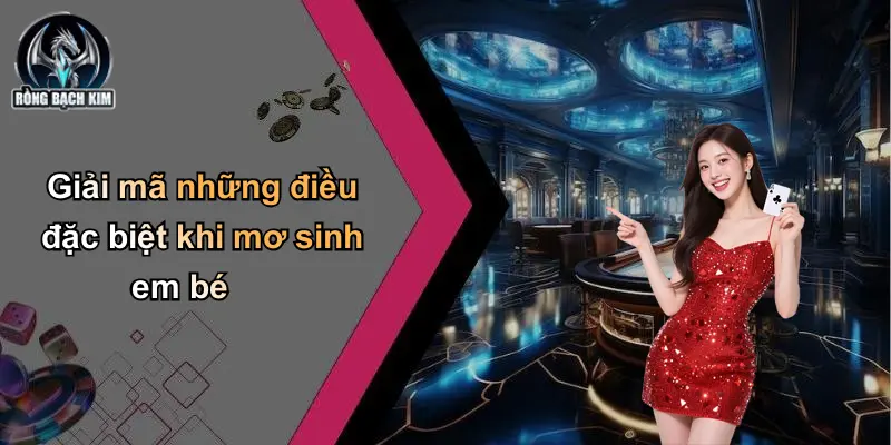 Giải mã những điều đặc biệt khi mơ sinh em bé