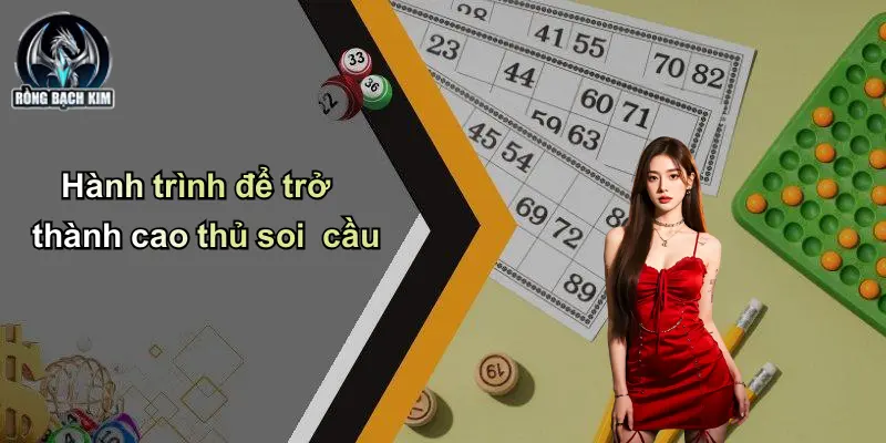 Hành trình để trở thành cao thủ soi cầu