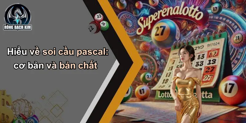 Hiểu về soi cầu pascal: cơ bản và bản chất