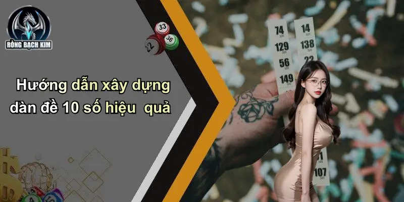 Hướng dẫn xây dựng dàn đề 10 số hiệu quả