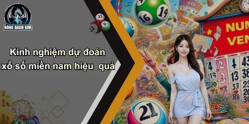 Kinh nghiệm dự đoán xổ số miền nam hiệu quả