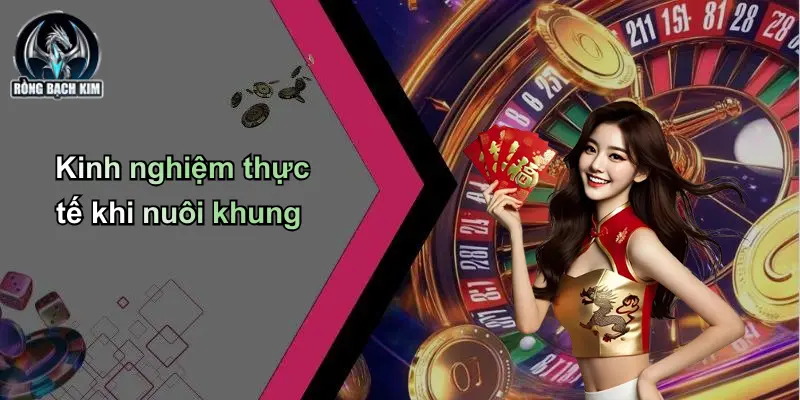 Kinh nghiệm thực tế khi nuôi khung