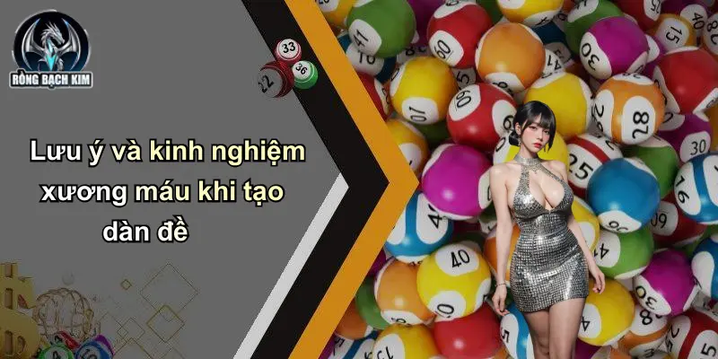 Tạo Dàn Đề: Chiến Lược Tối Ưu Từ Diễn Đàn Rồng Bạch Kim Lưu ý và kinh nghiệm xương máu khi tạo dàn đề