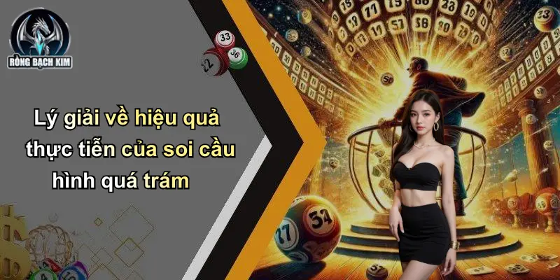 Soi Cầu Hình Quá Trám: Chiến Thuật Săn Lô Cực Chuẩn Dân Chơi Lý giải về hiệu quả thực tiễn của soi cầu hình quá trám