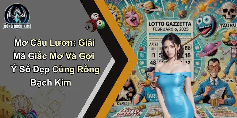 Mơ Câu Lươn: Giải Mã Giấc Mơ Và Gợi Ý Số Tại Rồng Bạch Kim