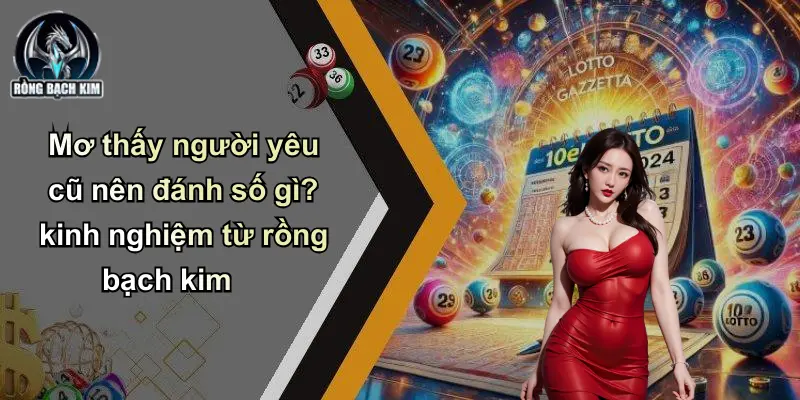 Mơ Thấy Người Yêu Cũ: Giải Mã May Rủi, Đánh Số Đề Chuẩn