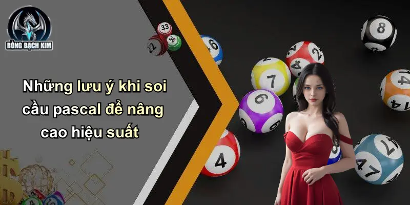 Những lưu ý khi soi cầu pascal để nâng cao hiệu suất