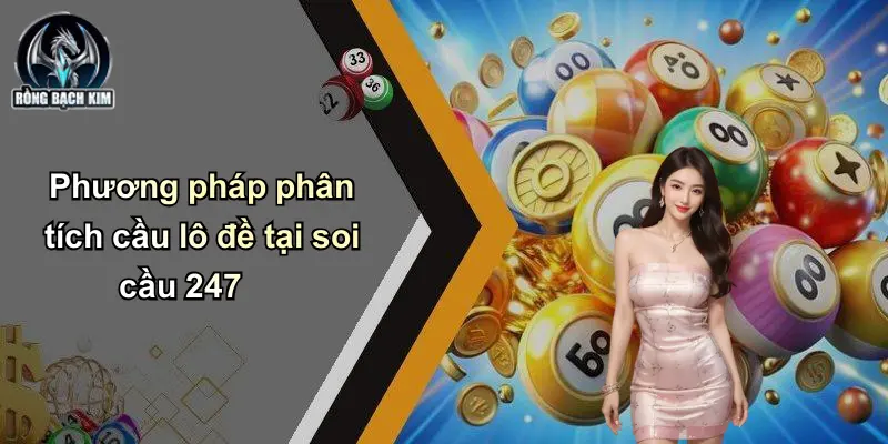 Phương pháp phân tích cầu lô đề tại soi cầu 247