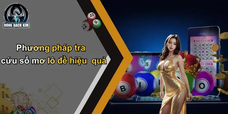 Phương pháp tra cứu sổ mơ lô đề hiệu quả