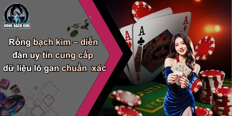 Lô Gan: Bí Kíp Phân Tích, Dự Đoán Và Bắt Số Chuẩn Xác Rồng bạch kim – diễn đàn uy tín cung cấp dữ liệu lô gan chuẩn xác