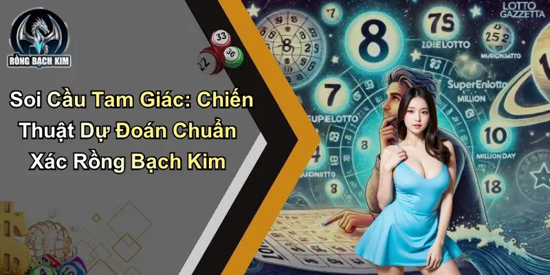 Soi Cầu Tam Giác: Dự Đoán Chuẩn Xác Tại Rồng Bạch Kim