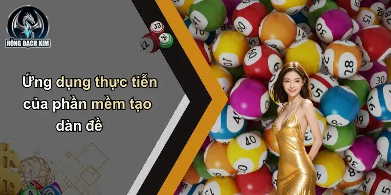 Phần Mềm Tạo Dàn Đề: Giải Pháp Cho Người Chơi Lô Đề Ứng dụng thực tiễn của phần mềm tạo dàn đề