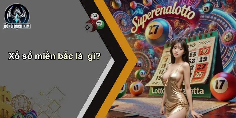 Xổ số miền bắc là gì?