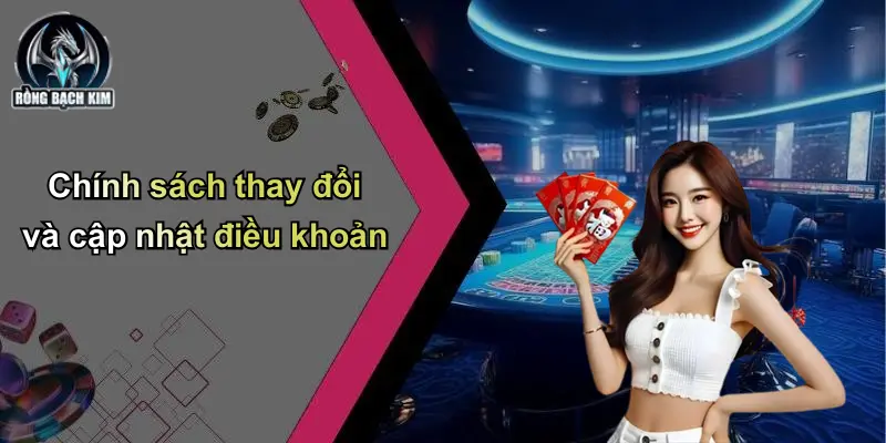 Điều khoản điều kiện Chính sách thay đổi và cập nhật điều khoản