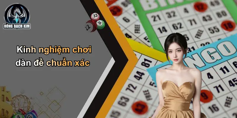 Kinh nghiệm chơi dàn đề chuẩn xác