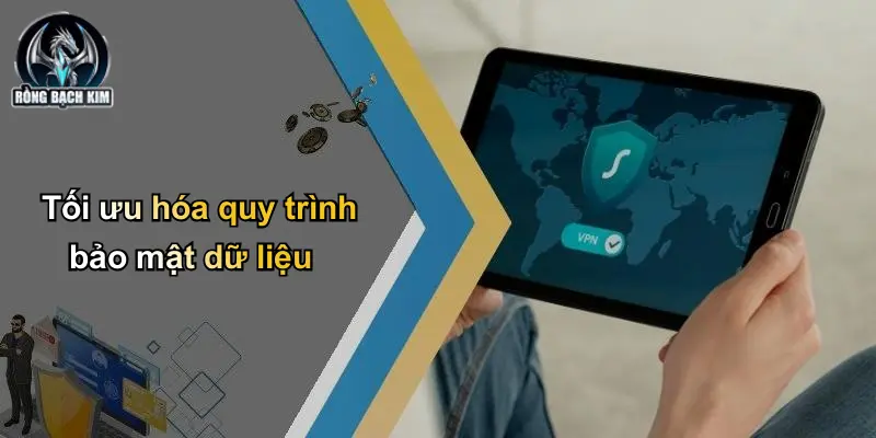 Chính sách bảo mật Tối ưu hóa quy trình bảo mật dữ liệu